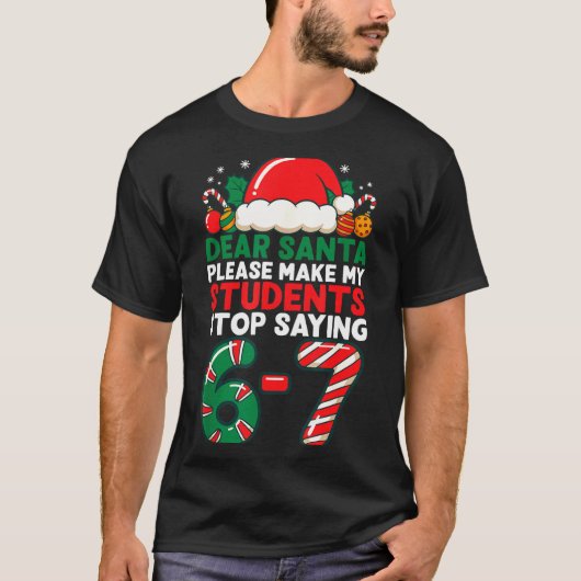 Dear Santa Students 6-7 67 Six Seven Funny Christm T-shirt (Voorkant)