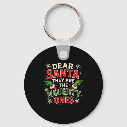 Dear Santa They Are The Naughty Ones Christmas  Sleutelhanger (Voorkant)