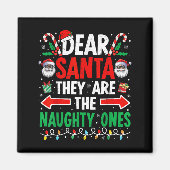 Dear Santa They Are The Naughty Ones Funny Christm Magneet (Voorkant)