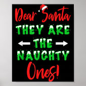 Dear Santa They Are The Naughty Ones Funny Christm Poster (Voorkant)
