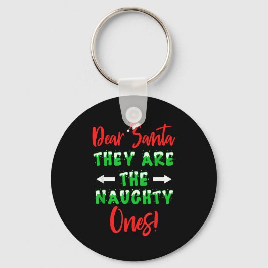 Dear Santa They Are The Naughty Ones Funny Christm Sleutelhanger (Voorkant)