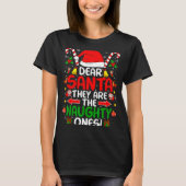 Dear Santa They Are The Naughty Ones Funny Christm T-shirt (Voorkant)