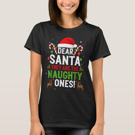 Dear Santa They Are The Naughty Ones Funny Christm T-shirt (Voorkant)
