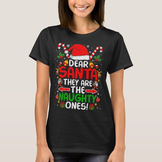 Dear Santa They Are The Naughty Ones Funny Christm T-shirt (Voorkant)