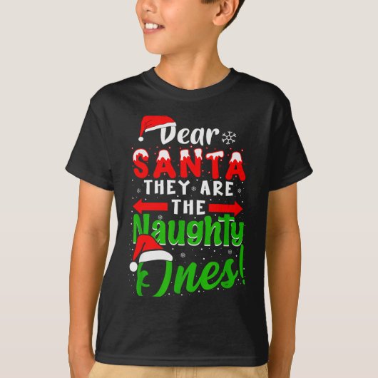 Dear Santa They Are The Naughty Ones Funny Christm T-shirt (Voorkant)