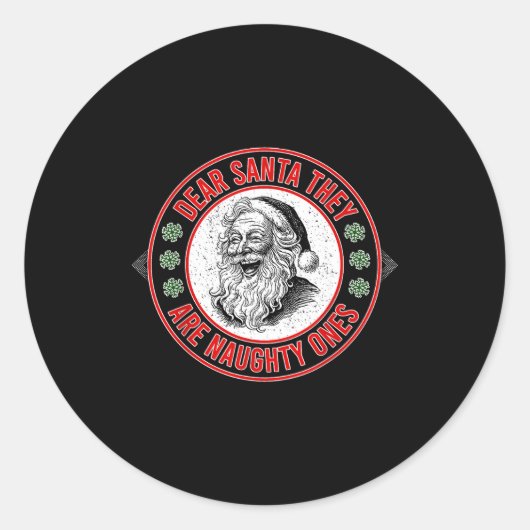 Dear Santa They Naughty Ones Christmas Xmas Funny  Ronde Sticker (Voorkant)