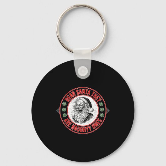 Dear Santa They Naughty Ones Christmas Xmas Funny  Sleutelhanger (Voorkant)