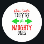 Dear Santa Theyre the Naughty Ones Christmas Ronde Sticker<br><div class="desc">Great for anyone who loves Christmas,  Santa,  the folidays,  Famy fun and winter time. Perfect gift for the Xmas folidays and winter season.</div>
