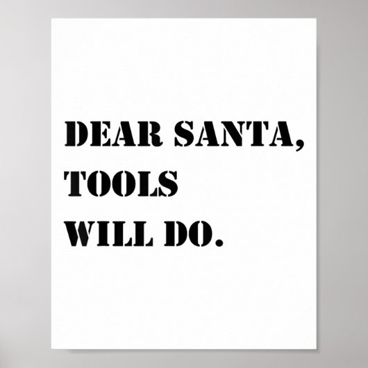 Dear Santa Tools Will Do Funny Christmas Quotes  Poster (Voorkant)