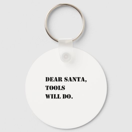 Dear Santa Tools Will Do Funny Christmas Quotes Sleutelhanger (Voorkant)