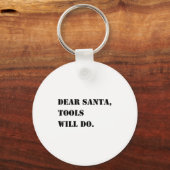 Dear Santa Tools Will Do Funny Xmas Quote Christma Sleutelhanger (Voorkant)