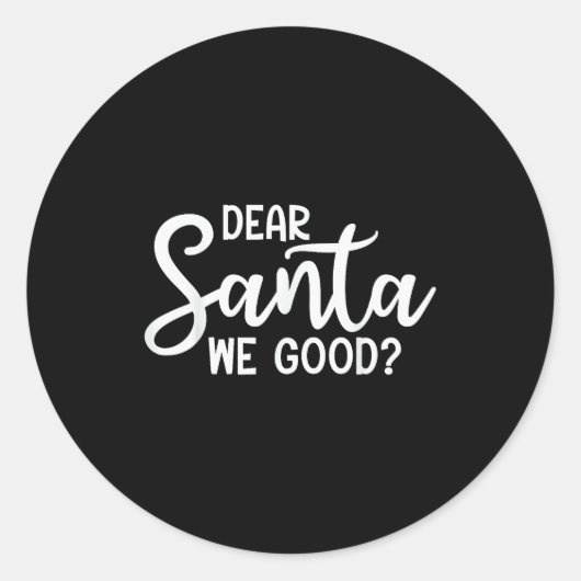 Dear Santa We Good Christmas Family Xmas  Ronde Sticker (Voorkant)