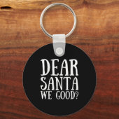 Dear Santa We Good Merry Christmas Funny Santa App Sleutelhanger (Voorkant)