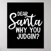 Dear Santa Why You Judging Christmas Family Xmas  Poster (Voorkant)