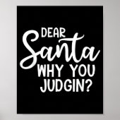 Dear Santa Why You Judging Christmas Family Xmas  Poster (Voorkant)