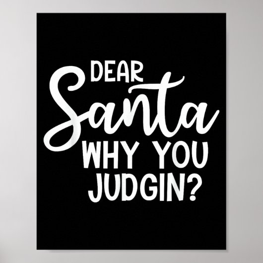 Dear Santa Why You Judging Christmas Family Xmas Poster (Voorkant)