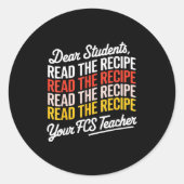 Dear Students, Read The Recipe Your Fcs Teacher  Ronde Sticker (Voorkant)
