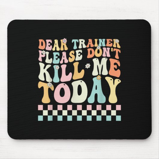 Dear Trainer Please Don't Kill Me Funny Workout De Muismat (Voorkant)
