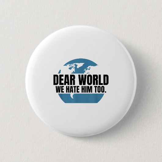 Dear World We Hate Him Too Ronde Button 5,7 Cm (Voorkant)