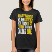 Dearly Beloved We Are Gathered Here Today Get Thro T-shirt (Voorkant)