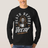 Death Before Decaf Caffeinated Cool Skeleton Coffe T-shirt (Voorkant)