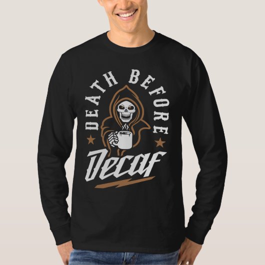 Death Before Decaf Caffeinated Cool Skeleton Coffe T-shirt (Voorkant)