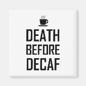 Death Before Decaf Coffee Fan Grappig Magneet (Voorkant)
