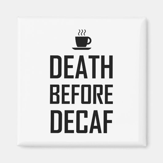 Death Before Decaf Coffee Fan Grappig Magneet (Voorkant)