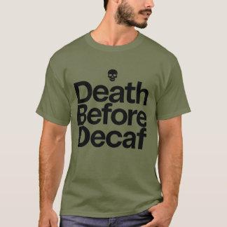 Death Before Decaf Funny Coffee Skull & Keep Going T-shirt