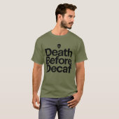 Death Before Decaf Funny Coffee Skull & Keep Going T-shirt (Voorkant volledig)
