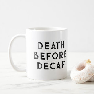 Death Before Decaf Funny Typography Mok