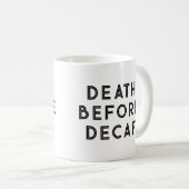 Death Before Decaf Funny Typography Mok (Voorkant rechts)