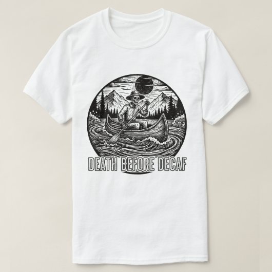 Death Before Decaf Skeleton Canoe Design T-shirt (Design voorkant)