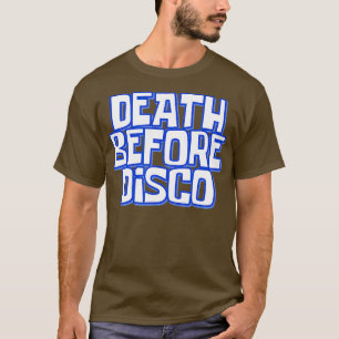 Death Before Disco Funny Meme Humor Movie Joke T-shirt
