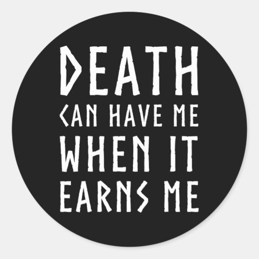 Death Can Have Me When It Earns Me Awesome Video G Ronde Sticker (Voorkant)