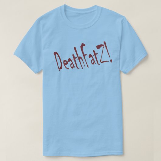 DeathFatZ! T-shirt (Design voorkant)