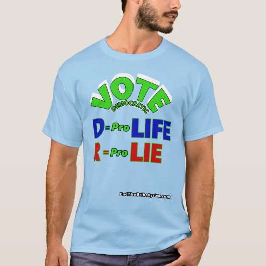 Debat Democratische D = Pro Life R = Pro Lie T-Shi T-shirt (Voorkant)