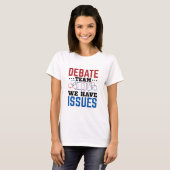 Debate Team we hebben problemen T-shirt (Voorkant volledig)