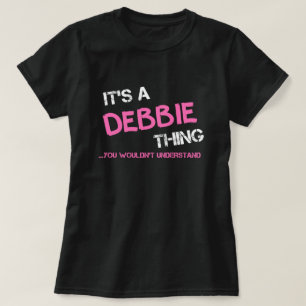 Debbie ding dat je niet zou begrijpen T-Shirt
