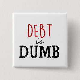 Debt is stom Dave Ramsey Quote Motivatie Vierkante Button 5,1 Cm