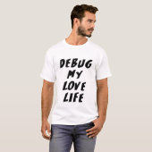 Debug mijn liefdesleven t-shirt (Voorkant volledig)