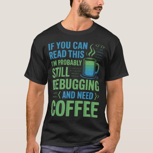 Debugging Need Coffee Softwareontwikkelaar T-shirt (Voorkant)