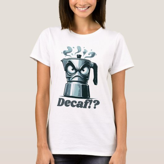 Decaf!? Boze Moka Espresso koffiepot T-shirt (Voorkant)