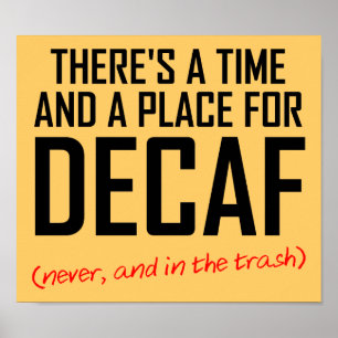 Decaf Coffee Hater Funny Poster Sign.