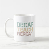 Decaf Coffee Teach Repeat Funny Teachers Quote Koffiemok (Links)