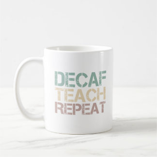 Decaf Coffee Teach Repeat Funny Teachers Quote Koffiemok