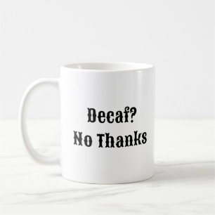 Decaf Geen Bedankt - Echte Koffie Mok
