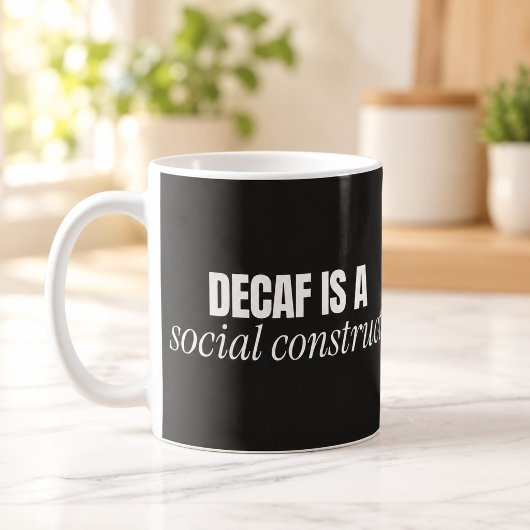 Decaf is een sociaal constructie Funny koffiemok