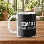 Decaf is een sociaal constructie Funny koffiemok