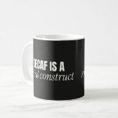 Decaf is een sociaal constructie Funny koffiemok (Voorkant links)